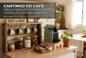 Cantinho do café em casa: ideias para organizar xícaras, cápsulas e potes bonitos