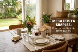 Como montar uma mesa posta simples para o dia a dia (sem frescura e sem gastar)